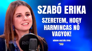 SZABÓ ERIKA: SZERETEM, HOGY HARMINCAS NŐ VAGYOK! / Három igazság / Palikék Világa by Manna