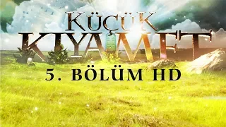 Küçük Kıyamet Bölüm 5 - HD