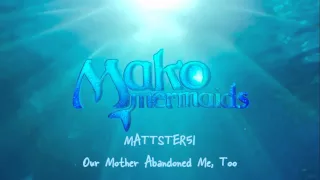 Mako Mermaids OST - (8/12) Our Mother Abandoned Me Too