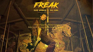 [Lyrics + Vietsub] Sub Urban - Freak (feat. REI AMI)