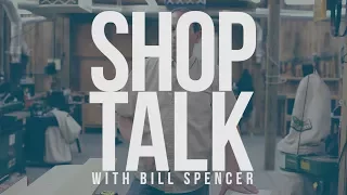 All Things Work Together | Shop Talk with Bill Spencer