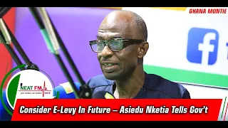 Consider E-Levy In Future – Asiedu Nketia Tells Gov’t