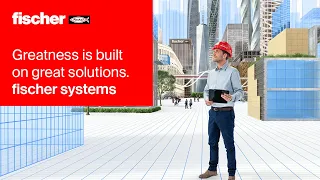 Greatness is built on great solutions. fischer systems.