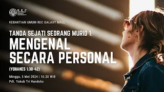 REC Galaxy Mall - Tanda Sejati Seorang Murid 1: Mengenal Secara Personal - Pdt. Yakub Tri Handoko