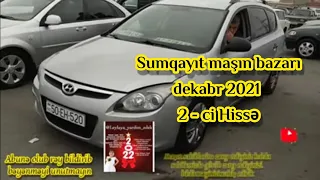 SUMQAYİT MASİN BAZARİ - 2 Cİ HİSSƏ 24 dekabr 2021