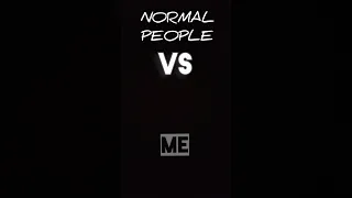 normal people vs ME 🤣🤣 #shorts #viral #memes