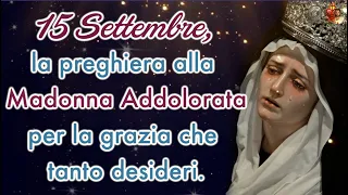 15 Settembre, la preghiera alla Madonna Addolorata per la grazia che tanto desideri.