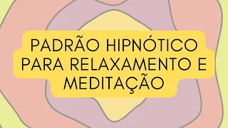 Padrão Hipnótico para Relaxamento e Meditação