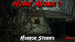 3 Utterly Creepy True Home Alone Horror Stories (Vol.3)