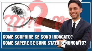 Come sapere se sono INDAGATO? Come scoprire se mi hanno DENUNCIATO o QUERELATO?