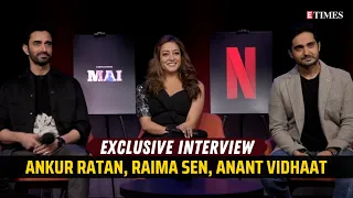 Raima Sen, Anant Vidhaat and Ankur Ratan get CANDID on Mai | ETimes Exclusive