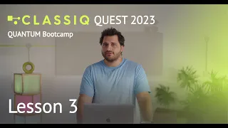 CLASSIQ Bootcamp 2023 - Lesson 3 -Taking Hardware Constraints into Software Design