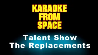 The Replacements • Talent Show • [Karaoke] [Instrumental Lyrics]