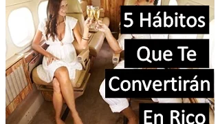 5 Hábitos Que Te Convertirán En Rico