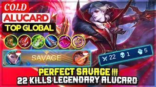 SAVAGE PERFECT !!! 22 Kills Legendary Alucard [ Top Global Alucard ] Colddd - Mobile Legends