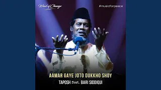Aamar Gaye Joto Dukkho Shoy (feat. Bari Siddiqui)