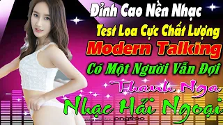 CÓ MỘT NGƯỜI VẪN ĐỢI.NHẠC HOA LỜI VIỆT TEST LOA CỰC ÊM TAI NHẠCSÀN Nhạc Trẻ CHẤN ĐỘNG Modern Talking