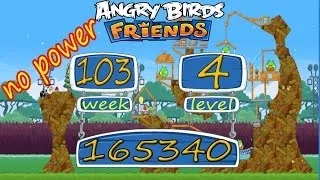 Angry Birds Friends Tournament Week 103 - Week 104 level 4 no power | 05 may 2014