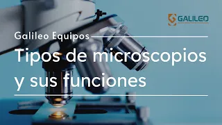 🔬 Tipos de MICROSCOPIOS y sus FUNCIONES 🔬 | Galileo Equipos