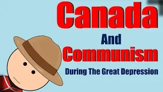 Canada and Communism During the Great Depression