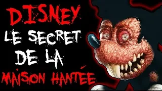 DISNEY : LES SECRETS DE LA MAISON HANTÉ .... [CREEPYPASTA FR]