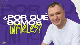 ¿POR QUÉ SOMOS INFIELES?