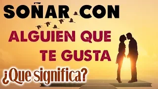 SOÑAR con ALGUIEN que TE GUSTA 🥰 ¿Que significa? 💖 INTERPRETACIÓN de SUEÑOS con TAROT