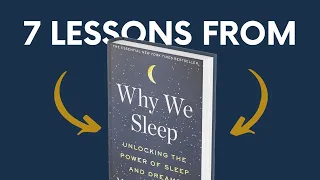 WHY WE SLEEP (by Mathew Walker) Top 7 Lessons | Book Summary