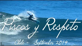 Piscos y Respeto [Chile Surf Trip 2019]