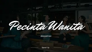 Pecinta Wanita - Irwansyah (Speed Up Version)