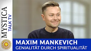 Maxim Mankevich - Genialität durch Spiritualität! (MYSTICA.TV)