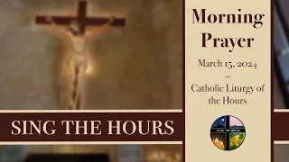 3.15.24 Lauds, Friday Morning Prayer of the Liturgy of the Hours