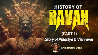 History of Ravan: Story of Pulastya & Vishravas | Sri Sampati Dasa