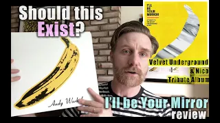 Is the Velvet Underground & Nico Tribute album worth it?  "I'll Be Your Mirror" review