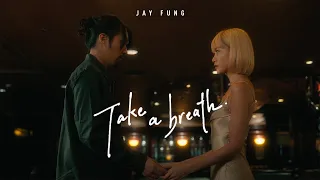 馮允謙 Jay Fung - Take A Breath (Official Music Video)