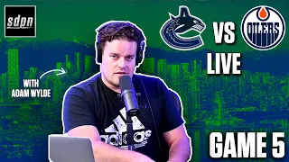 Stanley Cup Playoffs - Vancouver Canucks vs. Edmonton Oilers Game 5 LIVE w/ Adam Wylde