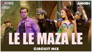 Le Le Maza Le | Circuit Mix | Wanted | Salman Khan | Sajid - Wajid | DJ Ravish, DJ Chico & DJ Ankish