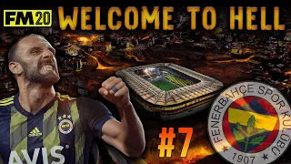 FM20 | EP7 | WELCOME TO HELL | FENERBAHCE | CAN I SAVE MY JOB | FOOTBALL MANAGER 2020