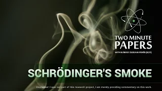 Schrödinger's Smoke | Two Minute Papers #70