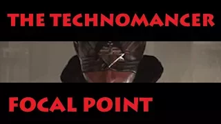 Focal Point: The Technomancer