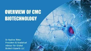 WEBINAR: Overview of CMC Biotechnology Webinar - Dr Nadine Ritter