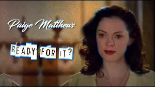 ► Paige Matthews - Ready for it? [Charmed]