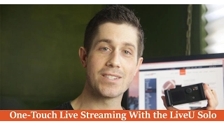 Tutorial: One-Touch Live Streaming With the LiveU Solo