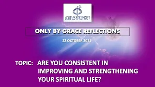 22 October 2021 - ONLY BY GRACE REFLECTIONS