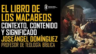 Libro de los Macabeos. Texto, historia, contexto y actualidad. Joseángel Domínguez