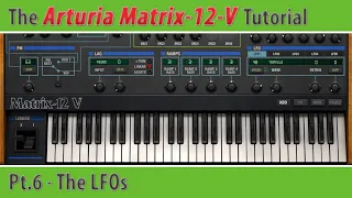 Arturia Matrix-12-V Tutorial Pt.6 - The LFOs (Low Frequency Oscillators)