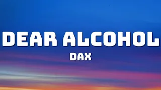 Dax - Dear Alcohol (Lyrics)