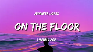 Jennifer Lopez - On The Floor (1 hour loop) ft. Pitbull [TIkTOK Song]