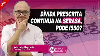 DÍVIDA PRESCRITA A MAIS DE 5 ANOS, CONTINUA APARECENDO NA SERASA, PODE ISSO?