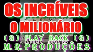 O Milionário-Os Incríveis-( Play Back )